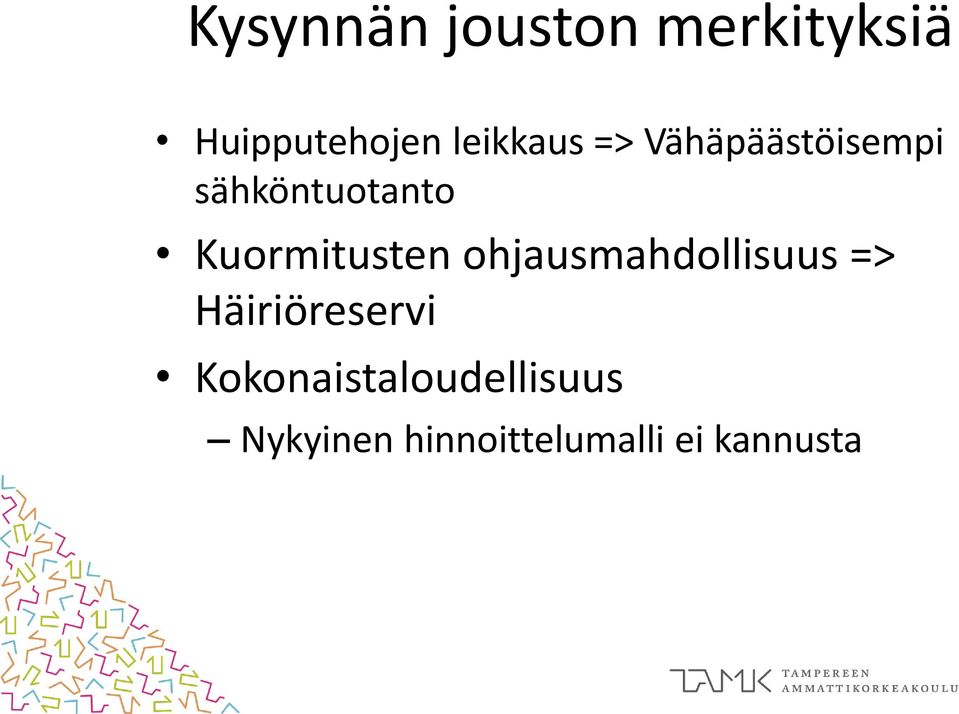 Kuormitusten ohjausmahdollisuus => Häiriöreservi