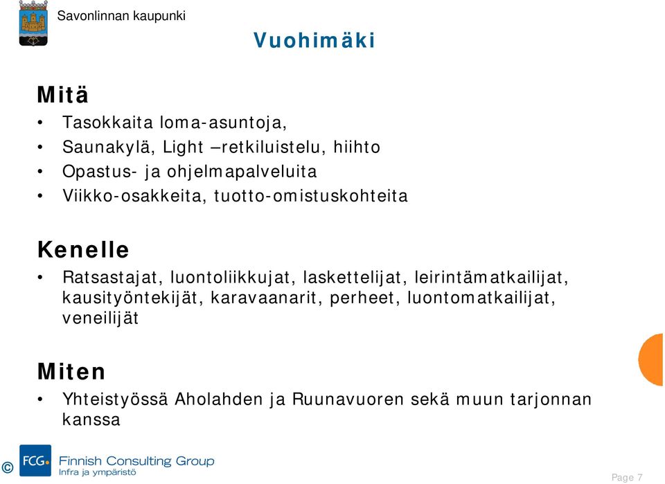 luontoliikkujat, laskettelijat, leirintämatkailijat, kausityöntekijät, karavaanarit, perheet,