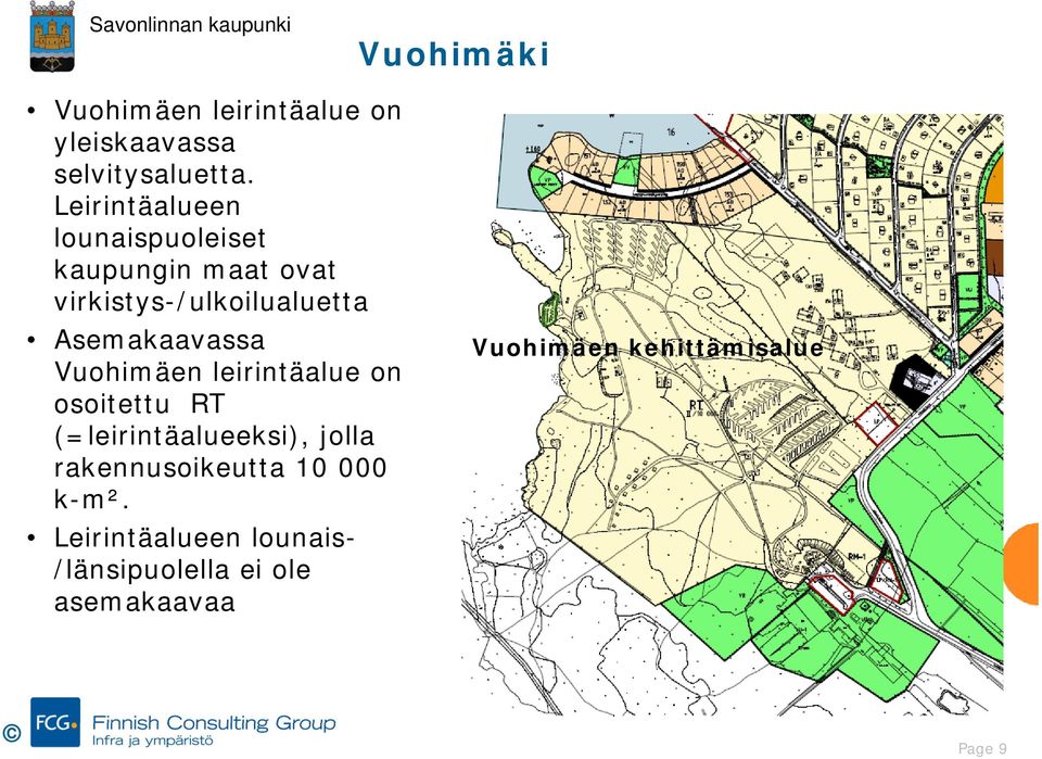 Asemakaavassa Vuohimäen leirintäalue on osoitettu RT (=leirintäalueeksi), jolla