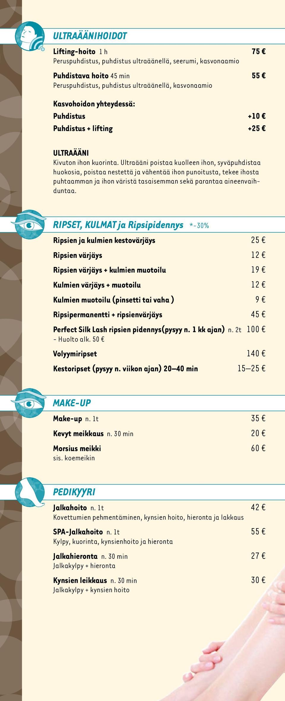 Ultraääni poistaa kuolleen ihon, syväpuhdistaa huokosia, poistaa nestettä ja vähentää ihon punoitusta, tekee ihosta puhtaamman ja ihon väristä tasaisemman sekä parantaa aineenvaihduntaa.