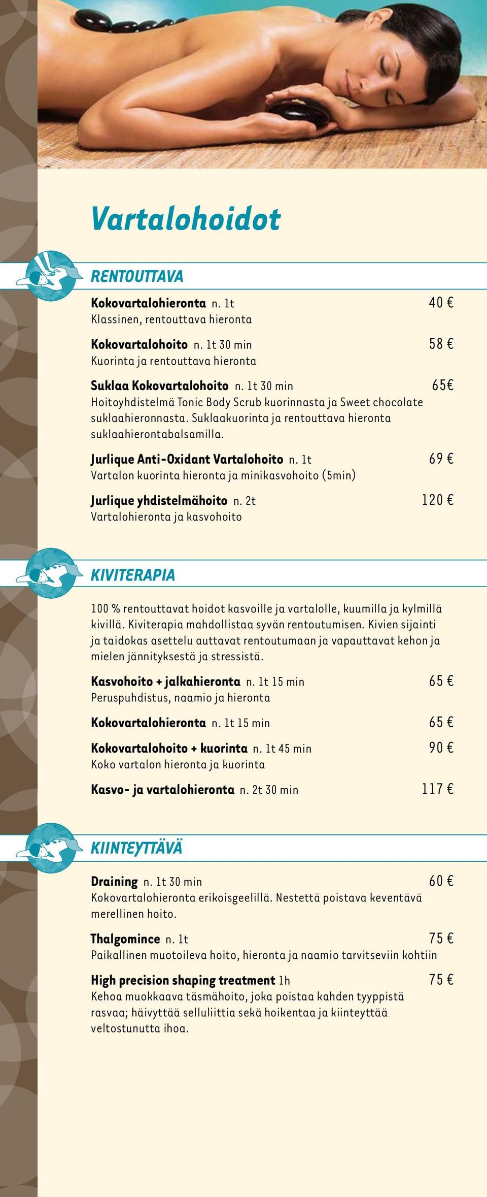 1t 69 Vartalon kuorinta hieronta ja minikasvohoito (5min) Jurlique yhdistelmähoito n.