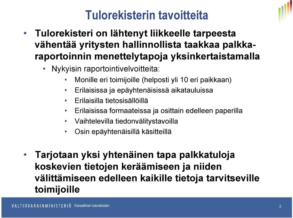 aikatauluissa Erilaisilla tietosisällöillä Erilaisissa formaateissa ja osittain edelleen paperilla Vaihtelevilla tiedonvälitystavoilla Osin