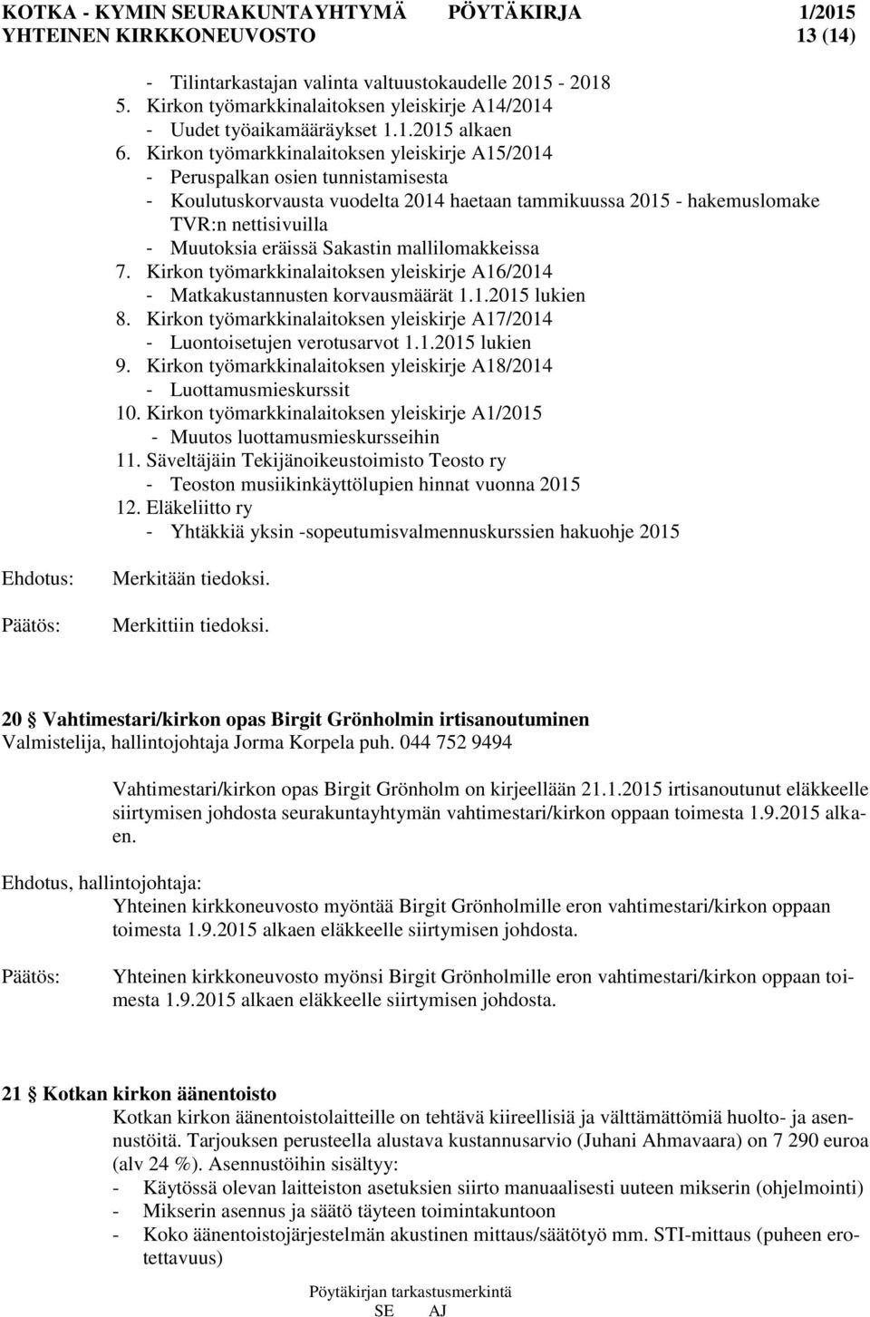 Sakastin mallilomakkeissa 7. Kirkon työmarkkinalaitoksen yleiskirje A16/2014 - Matkakustannusten korvausmäärät 1.1.2015 lukien 8.