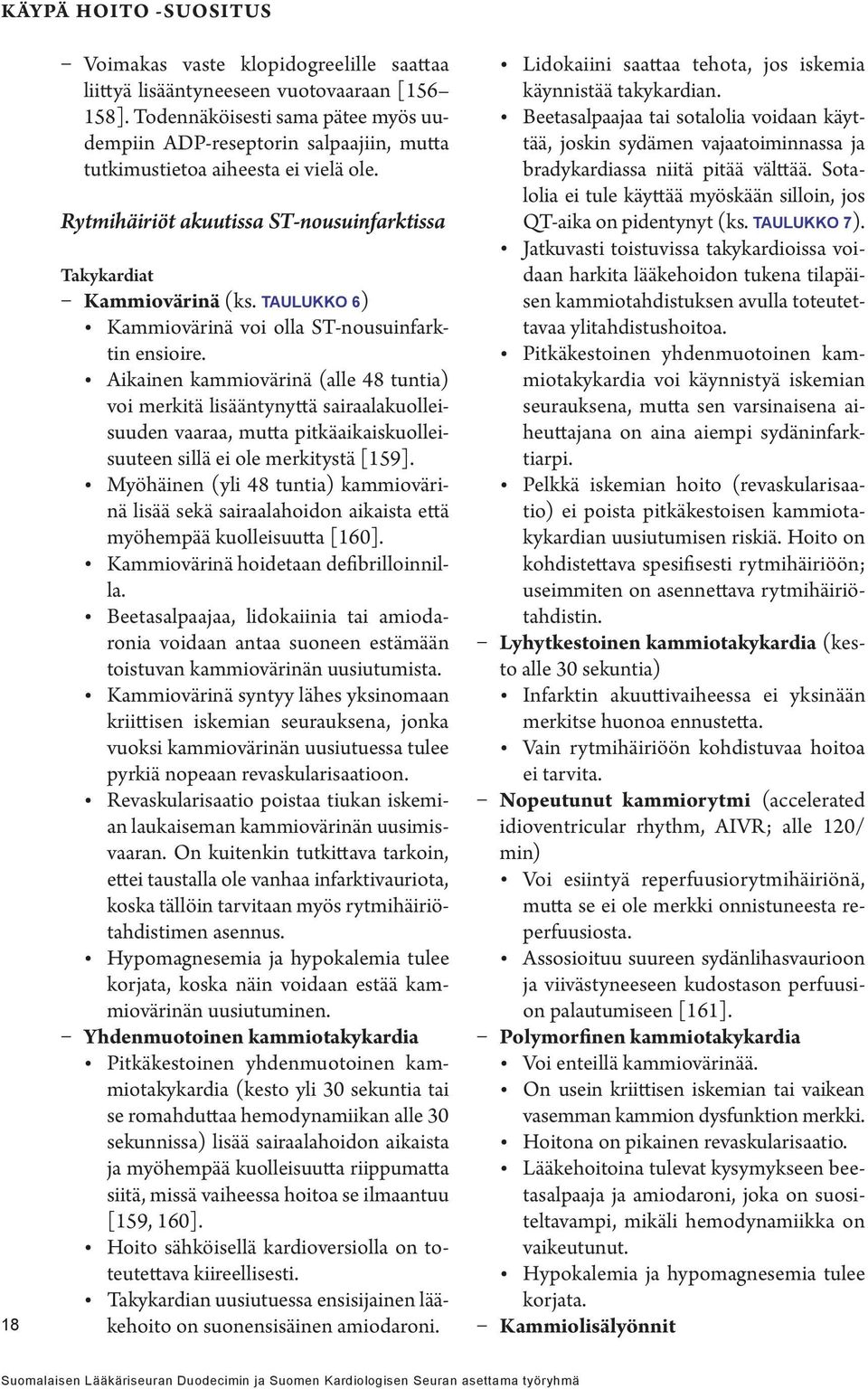 TAULUKKO 6) Kammiovärinä voi olla n ensioire.