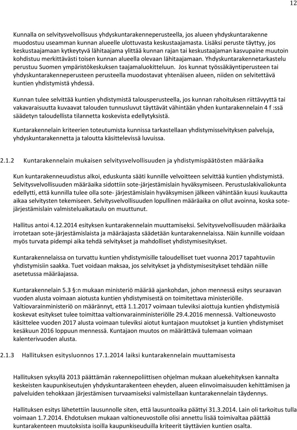 Yhdyskuntarakennetarkastelu perustuu Suomen ympäristökeskuksen taajamaluokitteluun.