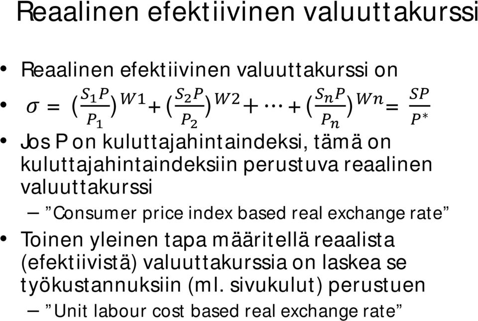Consumer price index based real exchange rate Toinen yleinen tapa määritellä reaalista (efektiivistä)