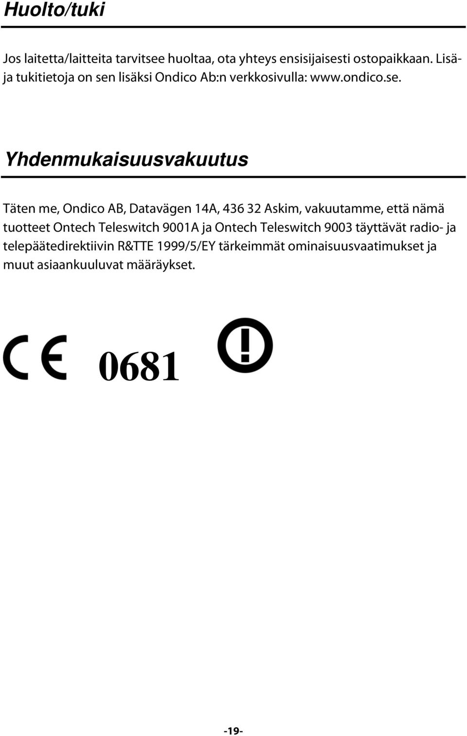 lisäksi Ondico Ab:n verkkosivulla: www.ondico.se.