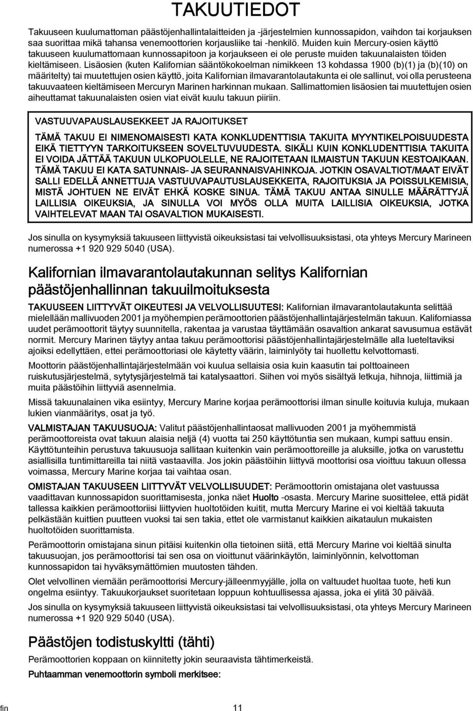 Lisäosien (kuten Klifornin sääntökokoelmn nimikkeen 13 kohdss 1900 ()(1) j ()(10) on määritelty) ti muutettujen osien käyttö, joit Klifornin ilmvrntolutkunt ei ole sllinut, voi oll perusteen