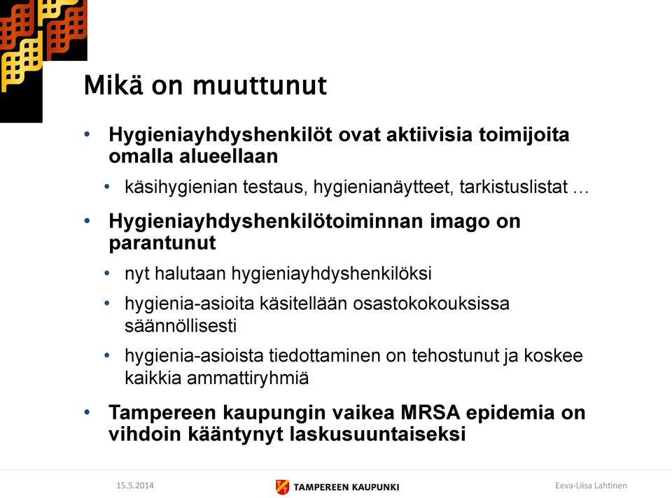 hygieniayhdyshenkilöksi hygienia-asioita käsitellään osastokokouksissa säännöllisesti hygienia-asioista