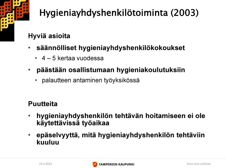 hygieniakoulutuksiin palautteen antaminen työyksikössä Puutteita