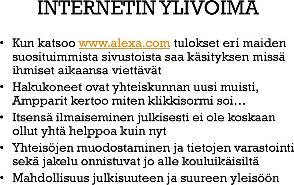 Hakukoneet ovat yhteiskunnan uusi muisti, Ampparit kertoo miten klikkisormi soi Itsensä ilmaiseminen