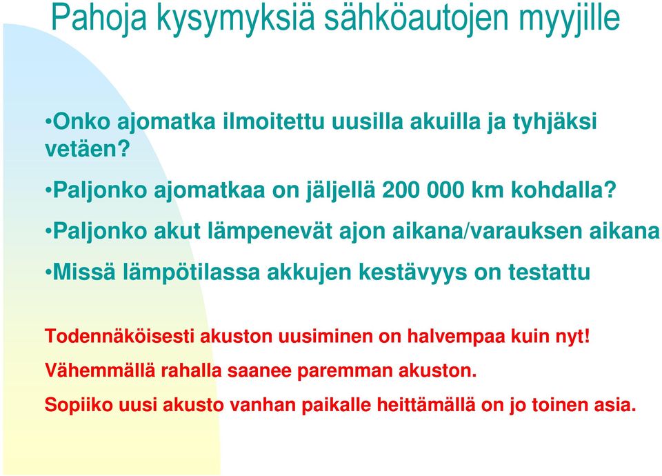 Paljonko akut lämpenevät ajon aikana/varauksen aikana Missä lämpötilassa akkujen kestävyys on testattu