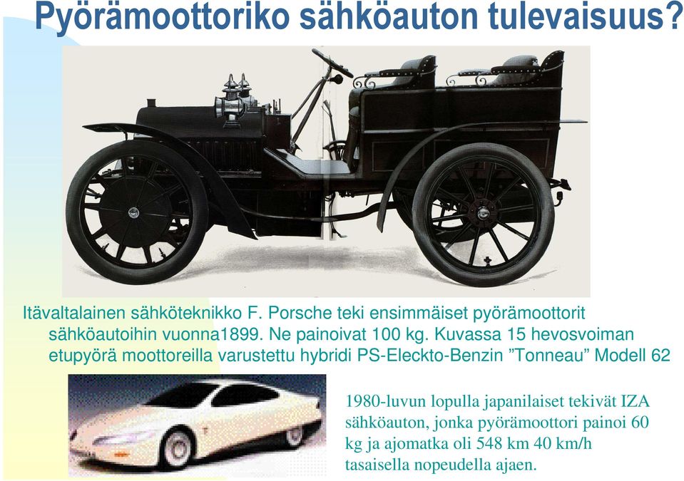 Kuvassa 15 hevosvoiman etupyörä moottoreilla varustettu hybridi PS-Eleckto-Benzin Tonneau Modell 62