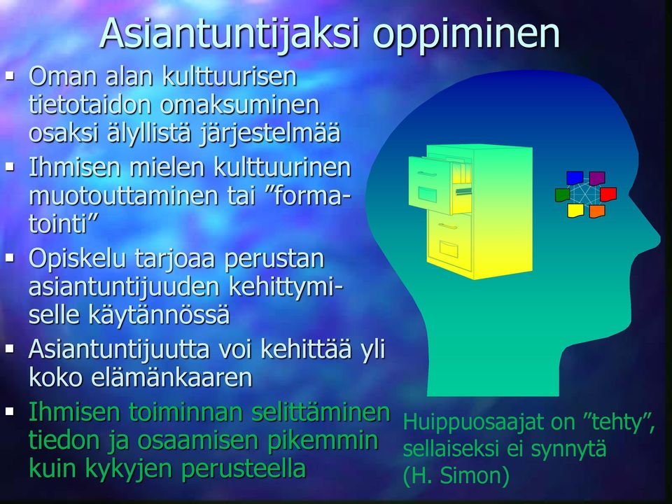 kehittymiselle käytännössä Asiantuntijuutta voi kehittää yli koko elämänkaaren Ihmisen toiminnan