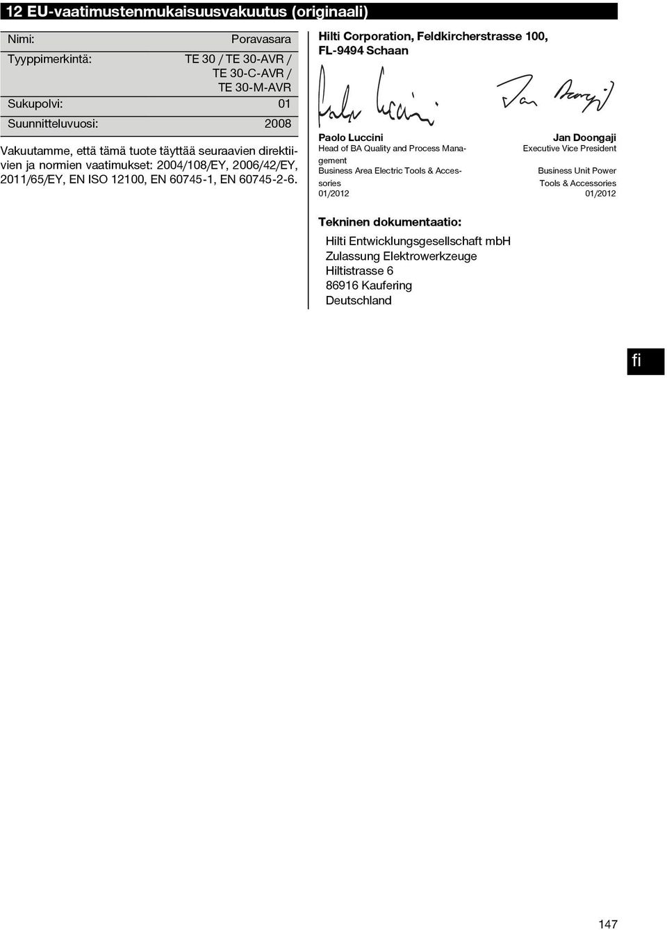 Hilti Corporation, Feldkircherstrasse 100, FL 9494 Schaan Paolo Luccini Jan Doongaji Head of BA Quality and Process Management Executive Vice President Business Area Electric