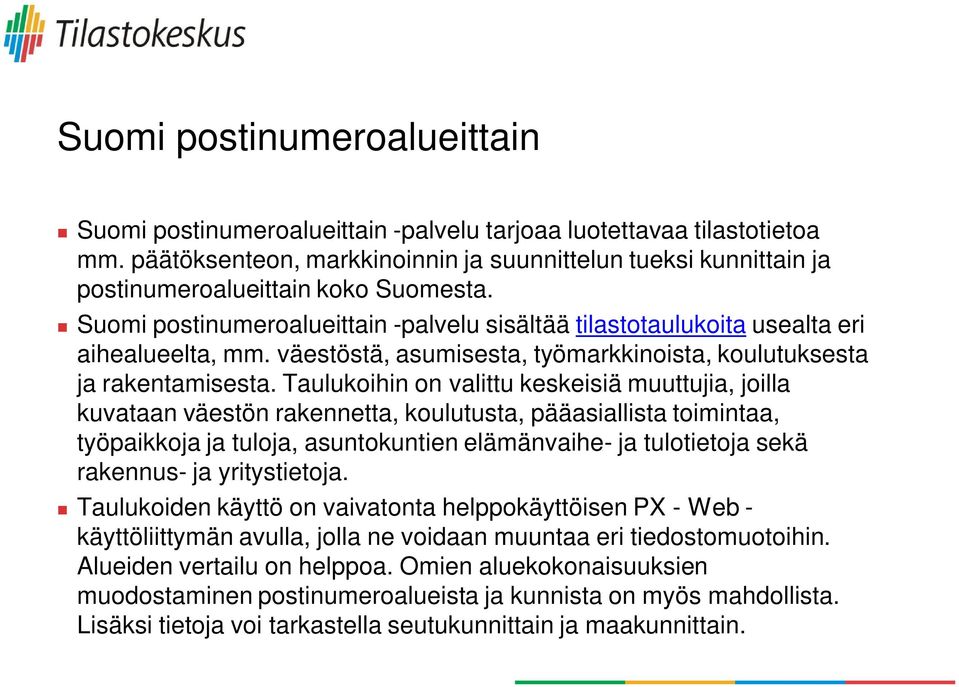 väestöstä, asumisesta, työmarkkinoista, koulutuksesta ja rakentamisesta.