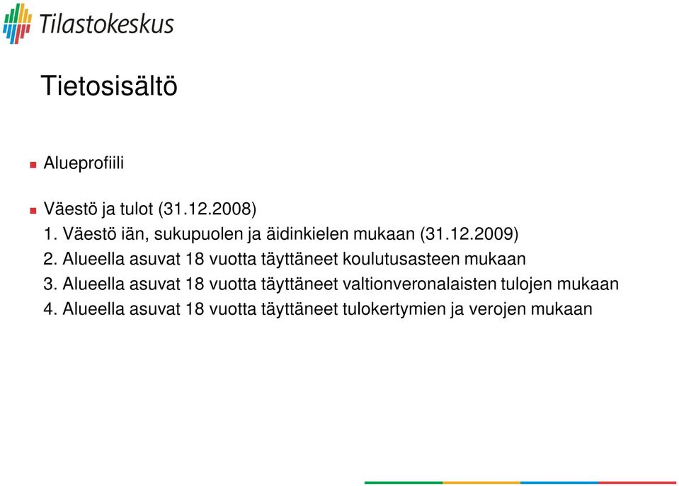 Alueella asuvat 18 vuotta täyttäneet koulutusasteen mukaan 3.