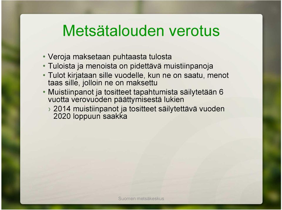 sille, jolloin ne on maksettu Muistiinpanot ja tositteet tapahtumista säilytetään 6