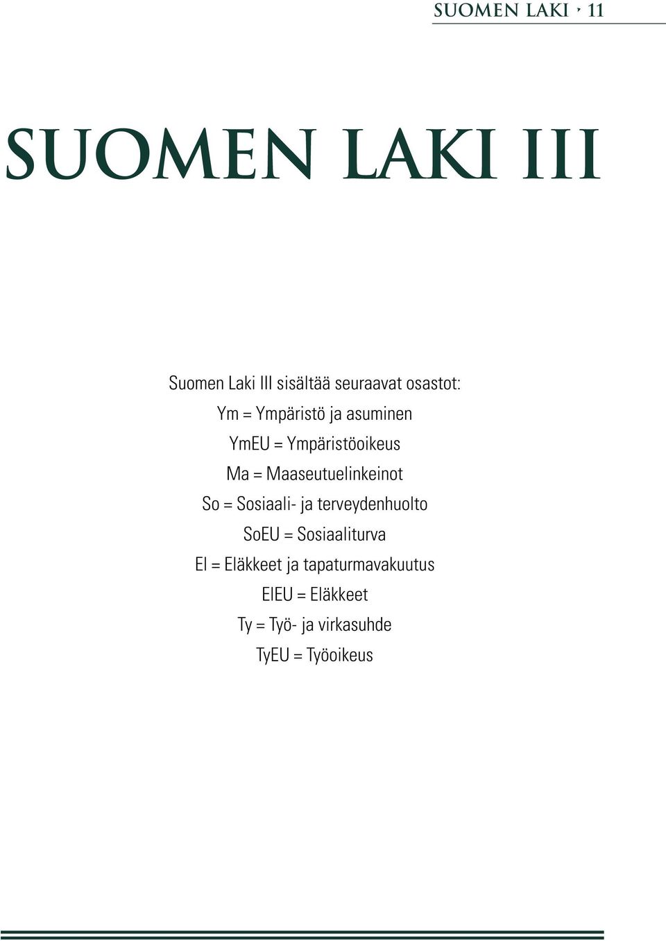 Maaseutuelinkeinot So = Sosiaali- ja terveydenhuolto SoEU = Sosiaaliturva