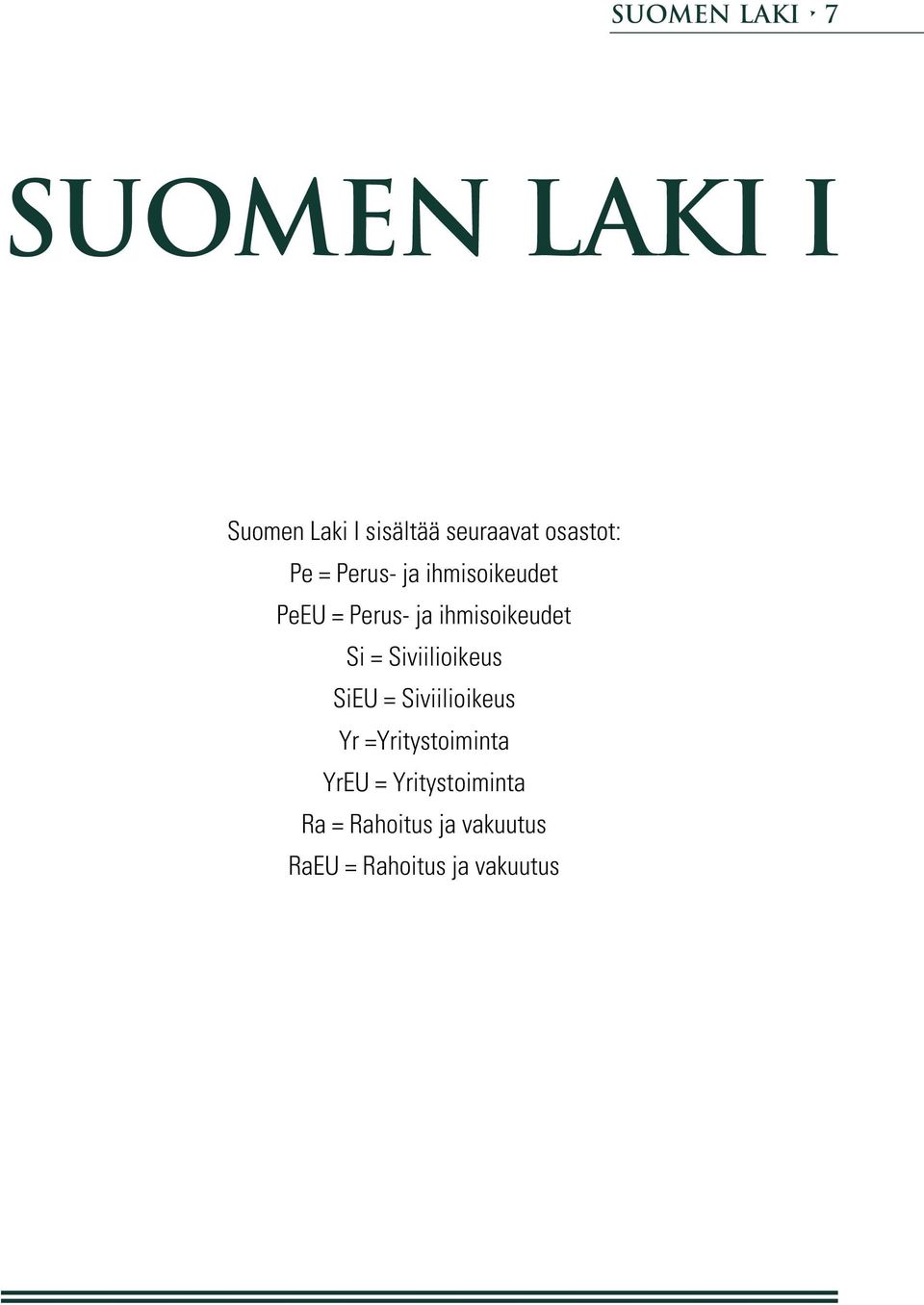 ihmisoikeudet Si = Siviilioikeus SiEU = Siviilioikeus Yr