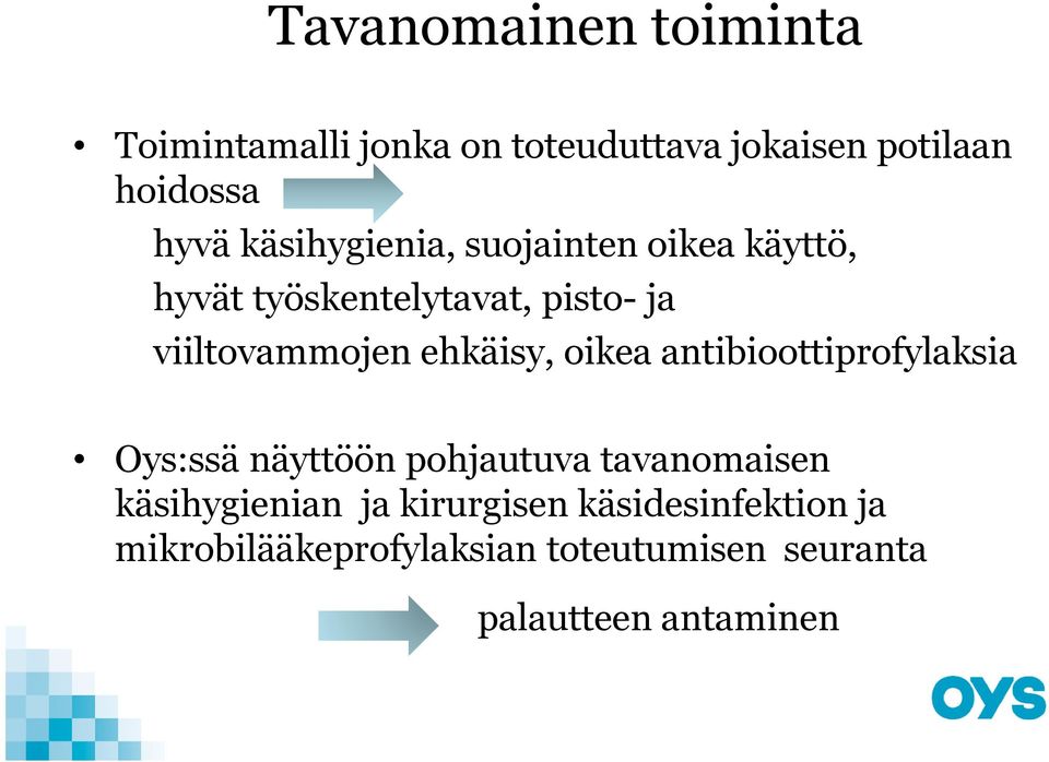 ehkäisy, oikea antibioottiprofylaksia Oys:ssä näyttöön pohjautuva tavanomaisen käsihygienian