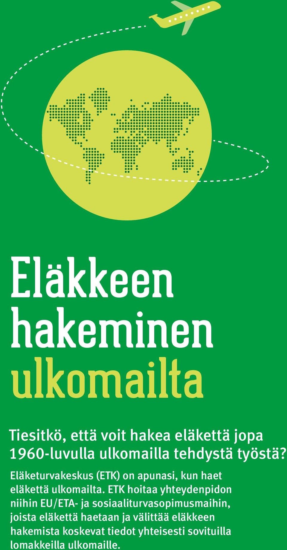 Eläketurvakeskus (ETK) on apunasi, kun haet eläkettä ulkomailta.