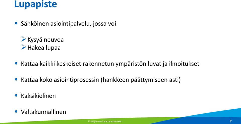 ilmoitukset Kattaa koko asiointiprosessin (hankkeen päättymiseen