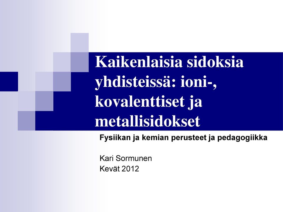 metallisidokset Fysiikan ja kemian