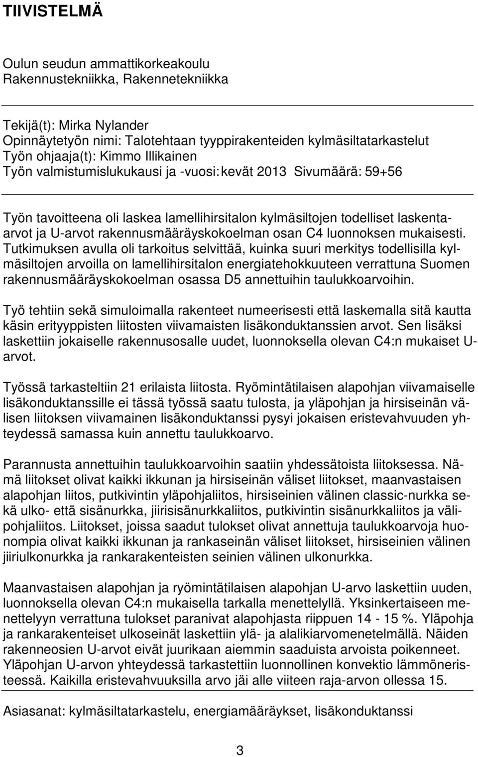 rakennusmääräyskokoelman osan C4 luonnoksen mukaisesti.