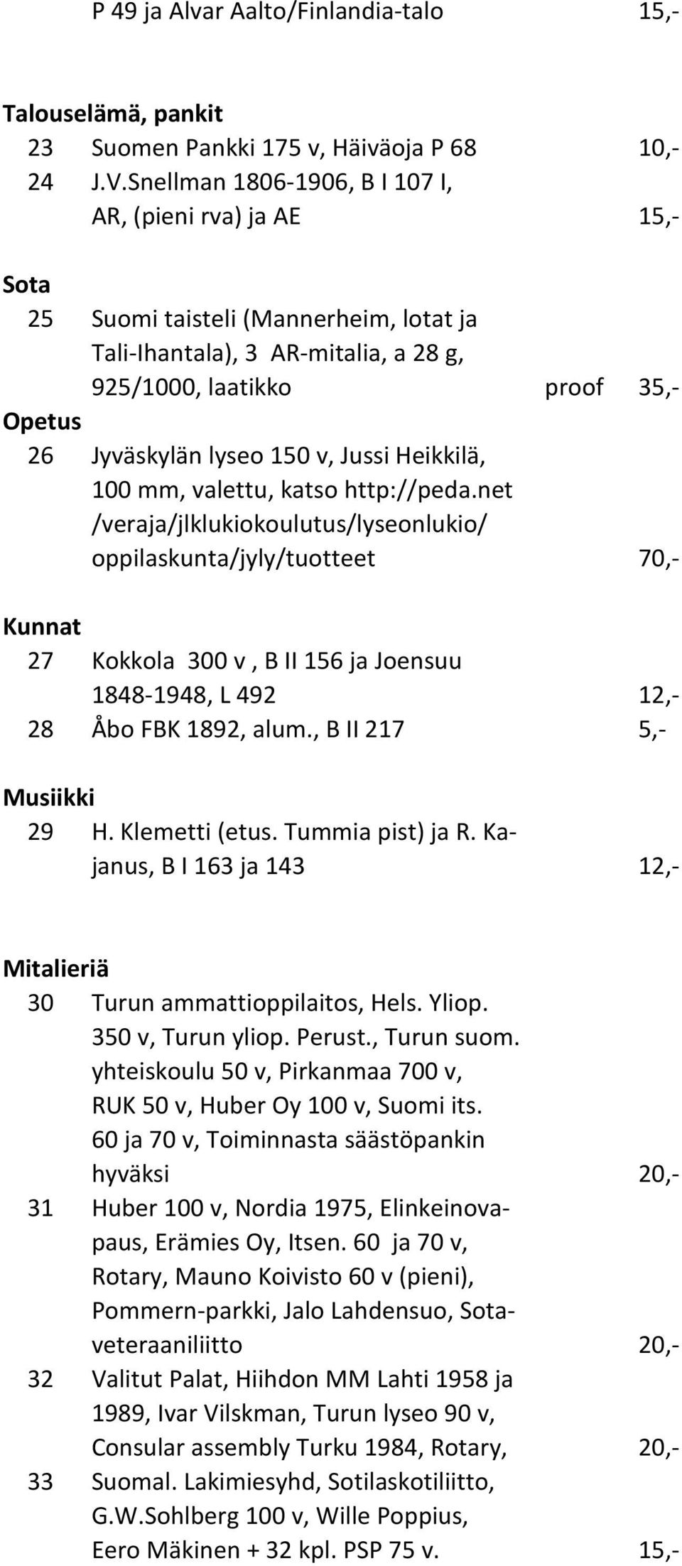 150 v, Jussi Heikkilä, 100 mm, valettu, katso http://peda.