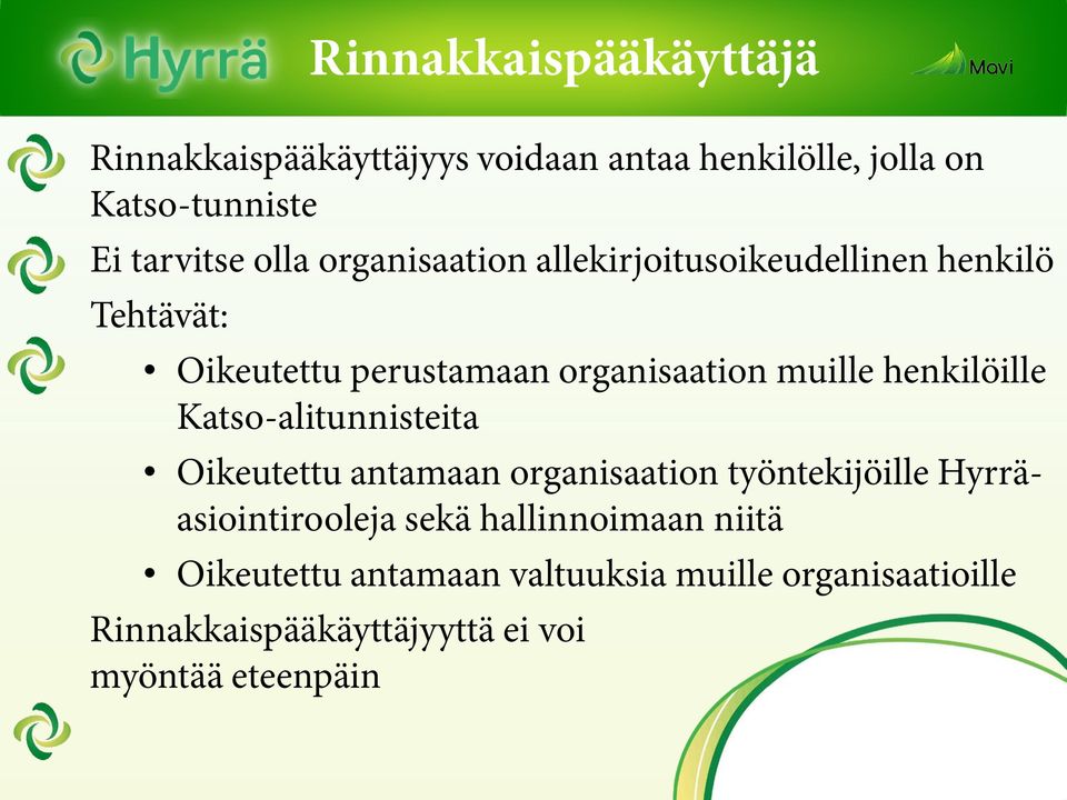 henkilöille Katso-alitunnisteita Oikeutettu antamaan organisaation työntekijöille Hyrräasiointirooleja sekä