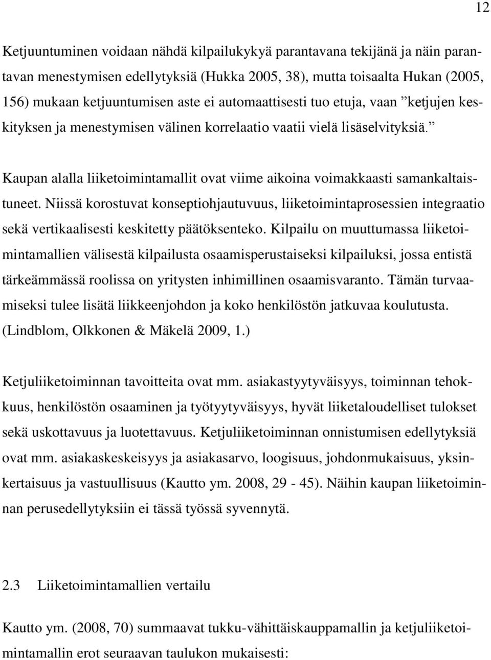 Kaupan alalla liiketoimintamallit ovat viime aikoina voimakkaasti samankaltaistuneet.