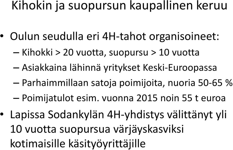 satoja poimijoita, nuoria 50-65 % Poimijatulot esim.