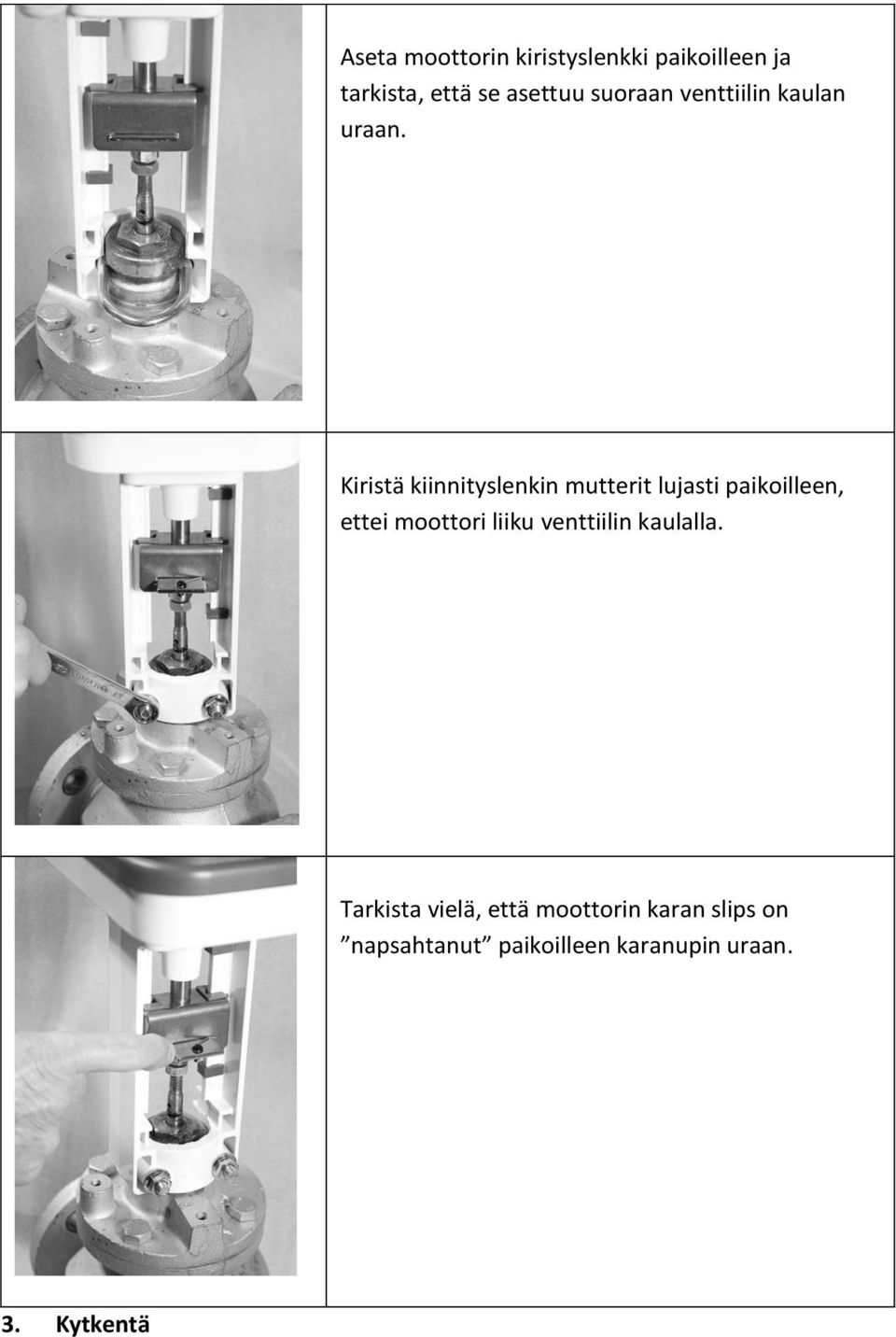 Kiristä kiinnityslenkin mutterit lujasti paikoilleen, ettei moottori liiku