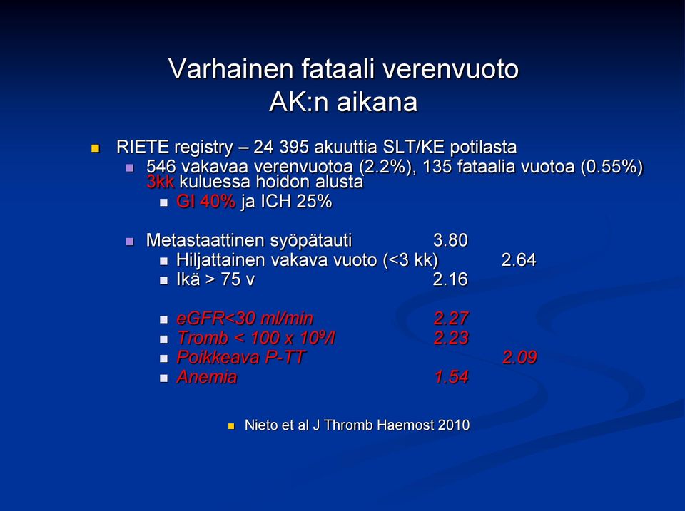 55%) 3kk kuluessa hoidon alusta GI 40% ja ICH 25% Metastaattinen syöpätauti 3.