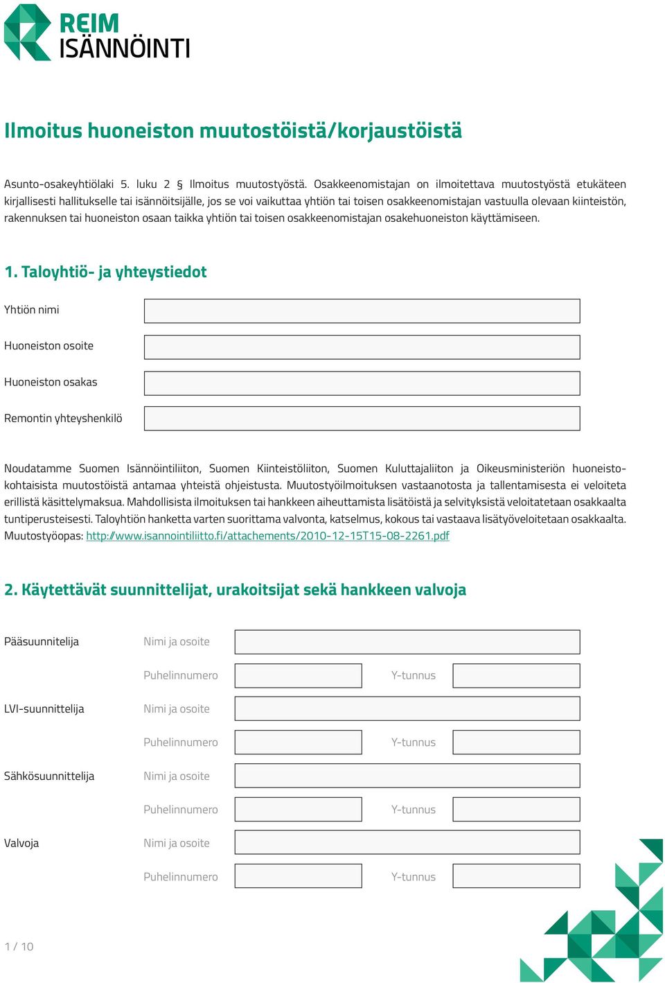 rakennuksen tai huoneiston osaan taikka yhtiön tai toisen osakkeenomistajan osakehuoneiston käyttämiseen. 1.