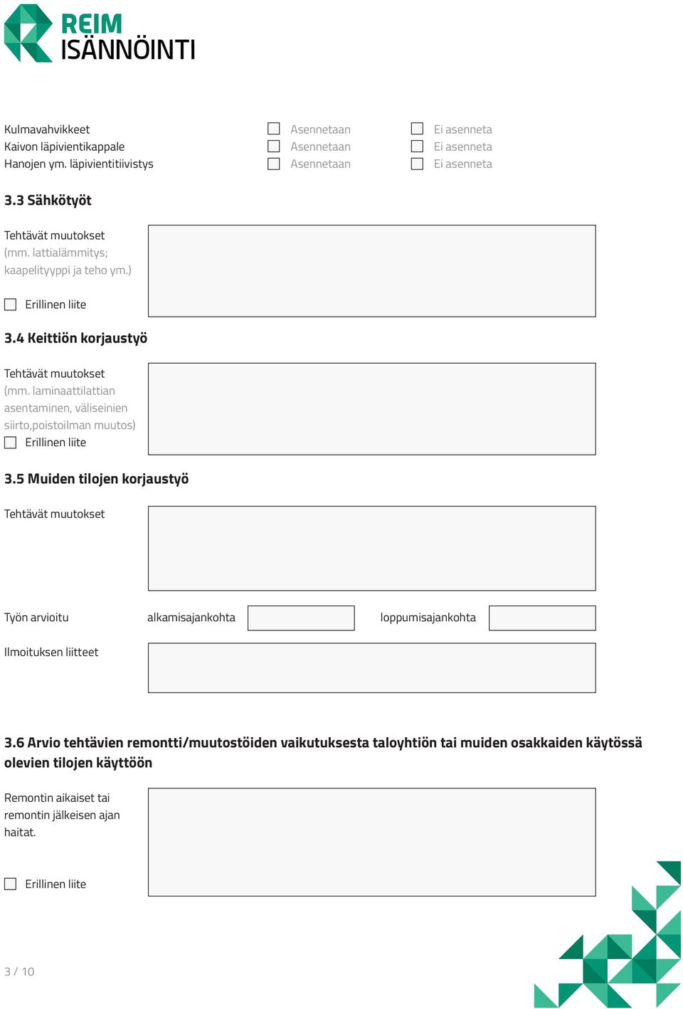 laminaattilattian asentaminen, väliseinien siirto,poistoilman muutos) 3.