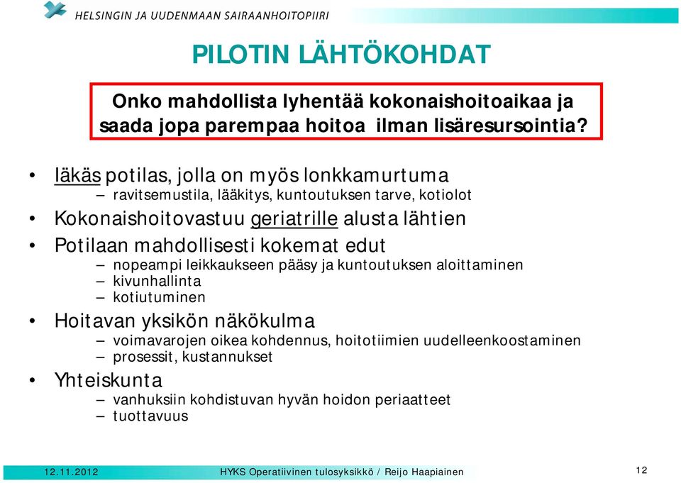 mahdollisesti kokemat edut nopeampi leikkaukseen pääsy ja kuntoutuksen aloittaminen kivunhallinta kotiutuminen Hoitavan yksikön näkökulma voimavarojen oikea