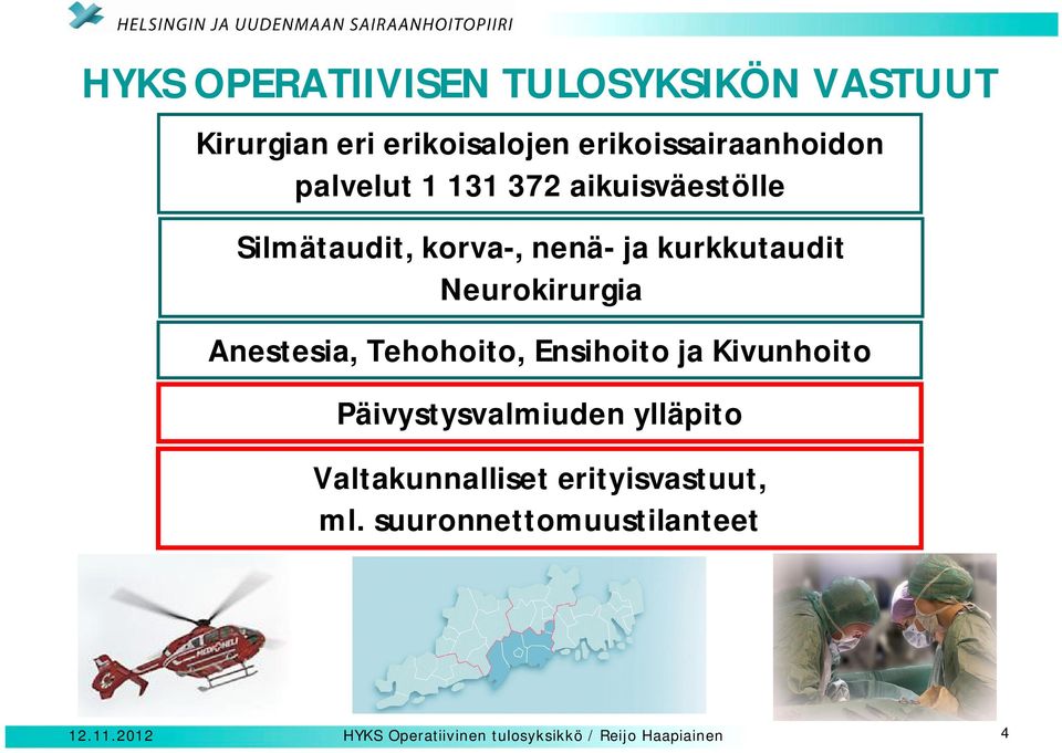 Anestesia, Tehohoito, Ensihoito ja Kivunhoito Päivystysvalmiuden ylläpito Valtakunnalliset