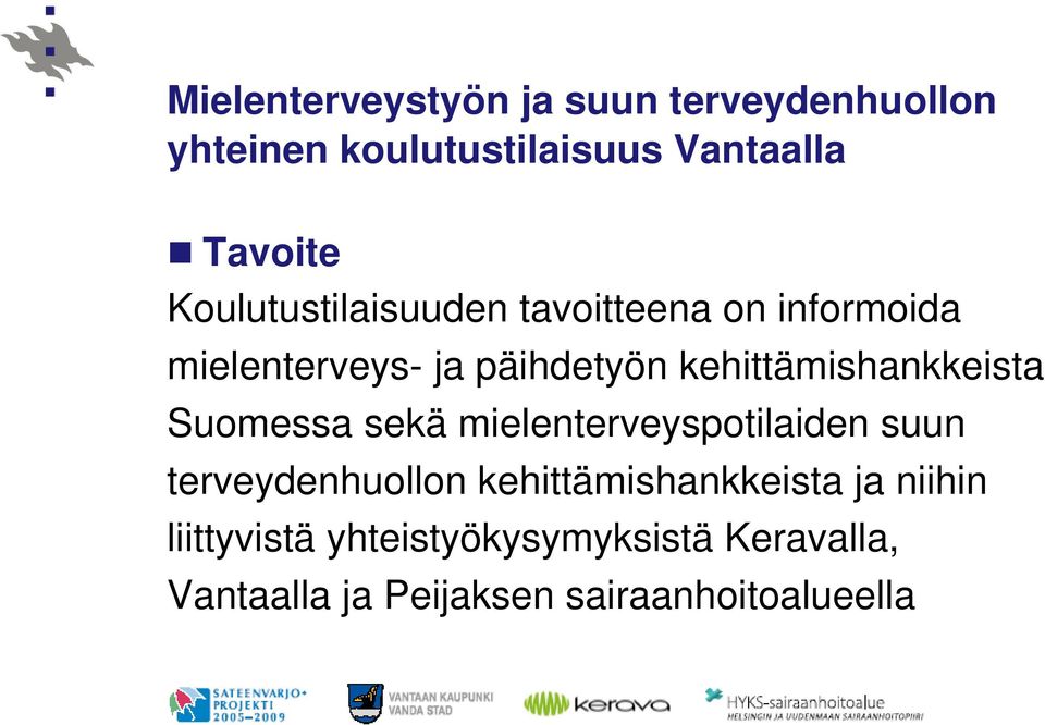 kehittämishankkeista Suomessa sekä mielenterveyspotilaiden suun terveydenhuollon