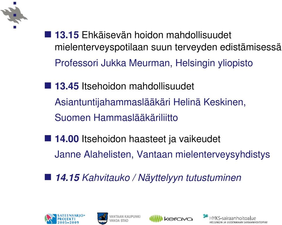 45 Itsehoidon mahdollisuudet Asiantuntijahammaslääkäri Helinä Keskinen, Suomen