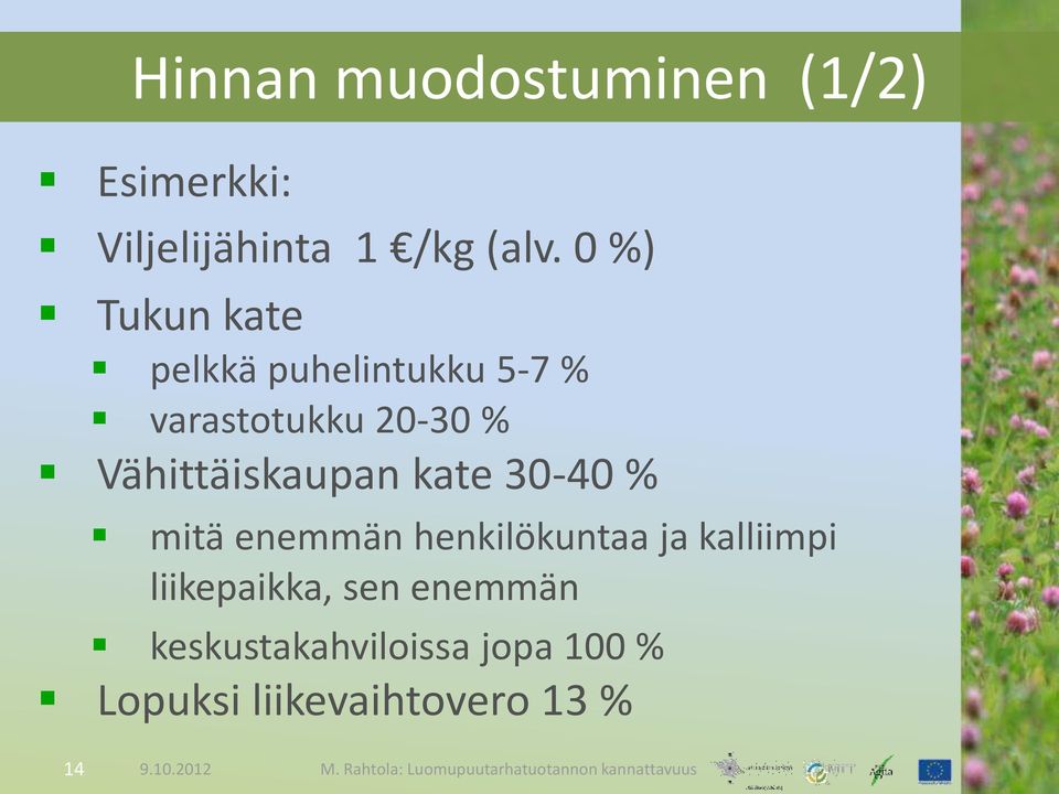 Vähittäiskaupan kate 30-40 % mitä enemmän henkilökuntaa ja kalliimpi