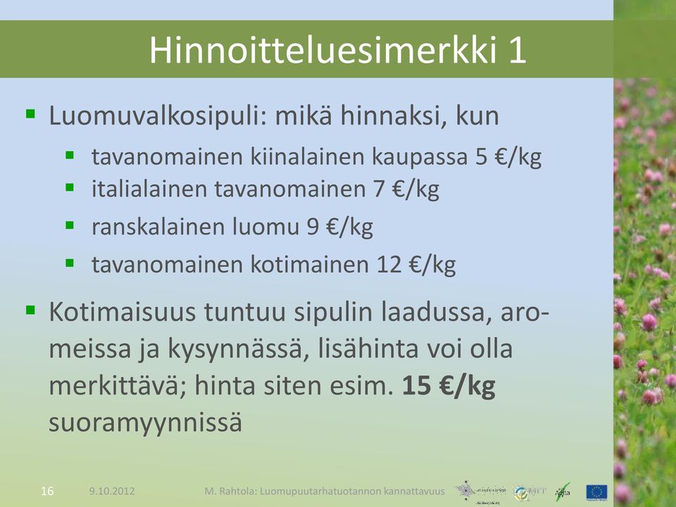 /kg tavanomainen kotimainen 12 /kg Kotimaisuus tuntuu sipulin laadussa,