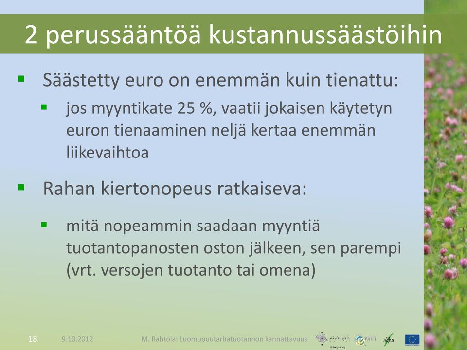 enemmän liikevaihtoa Rahan kiertonopeus ratkaiseva: mitä nopeammin saadaan