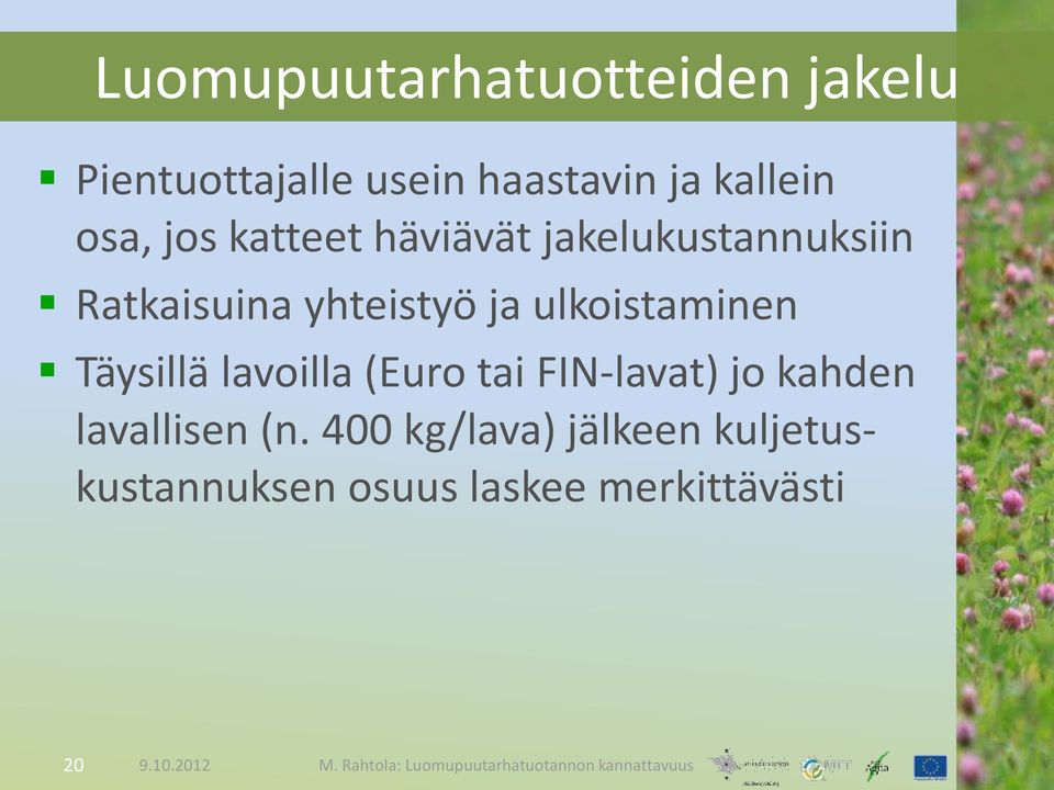 ulkoistaminen Täysillä lavoilla (Euro tai FIN-lavat) jo kahden lavallisen