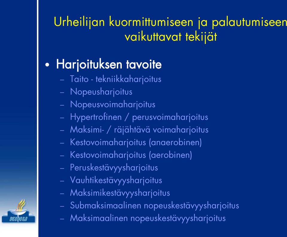 räjähtävä voimaharjoitus Kestovoimaharjoitus (anaerobinen) Kestovoimaharjoitus (aerobinen)