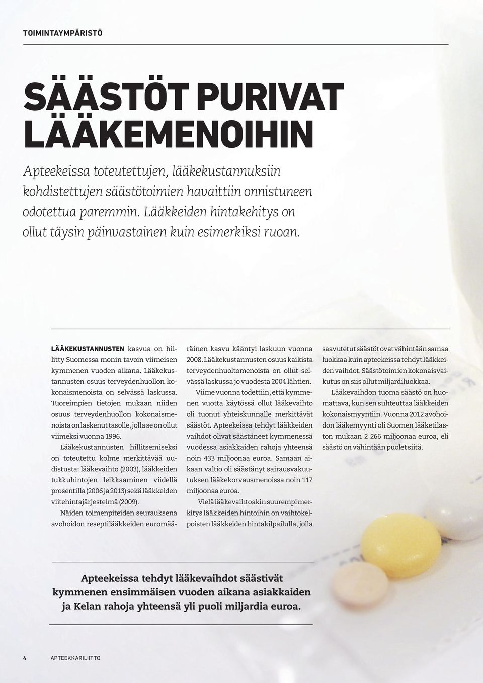 Lääkekustannusten osuus terveydenhuollon kokonaismenoista on selvässä laskussa.