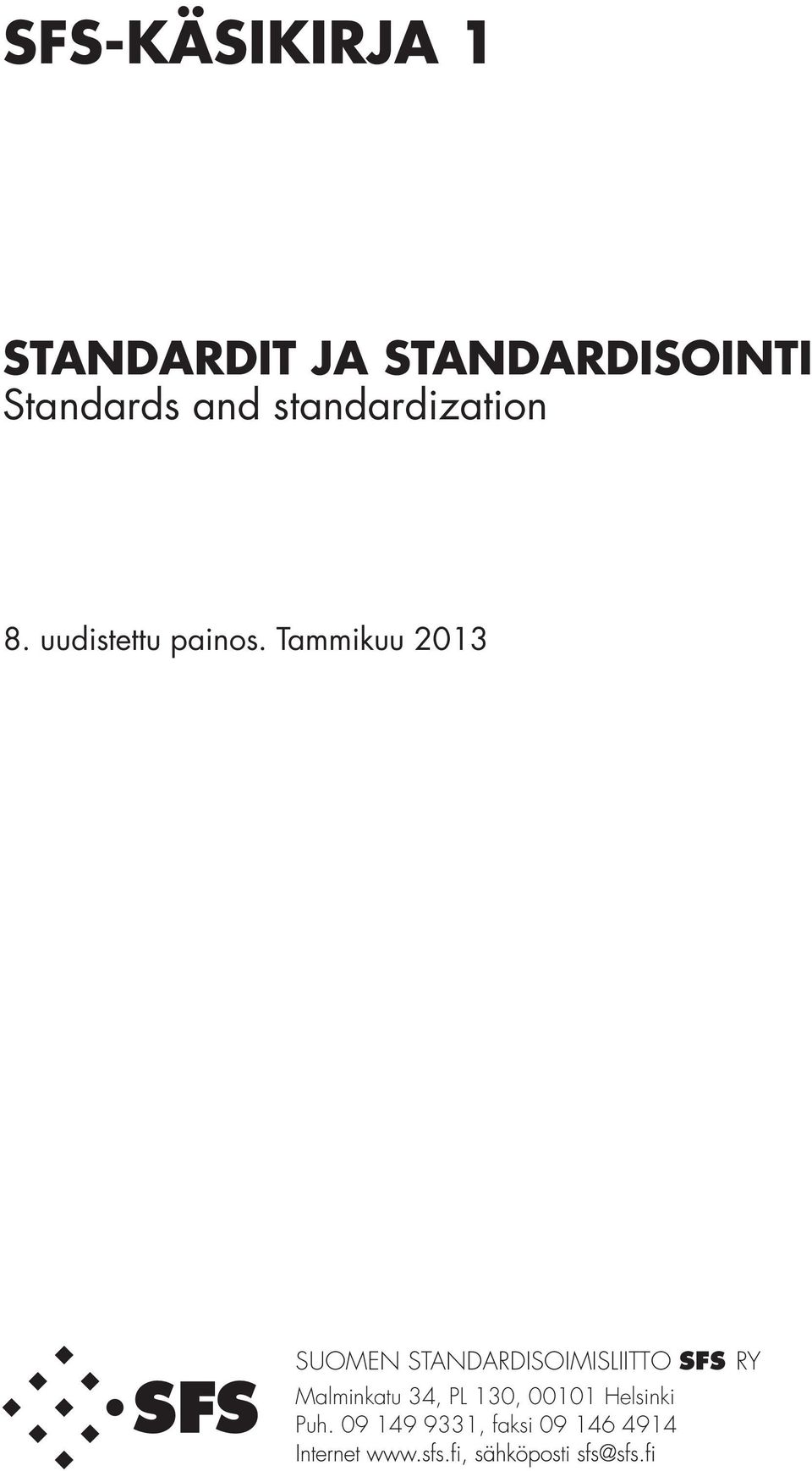 Tammikuu 2013 SUOMEN STANDARDISOIMISLIITTO SFS RY