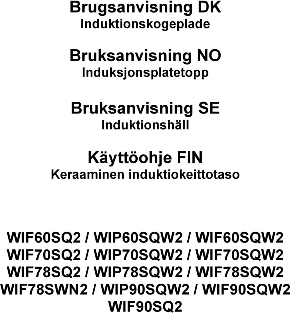 Keraaminen induktiokeittotaso WIF60SQ2 / WIP60SQW2 / WIF60SQW2 WIF70SQ2 /