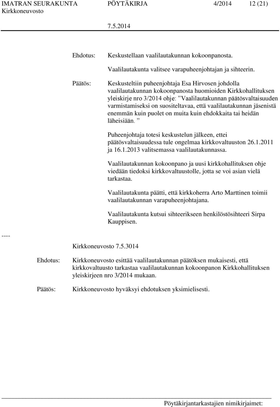 suositeltavaa, että vaalilautakunnan jäsenistä enemmän kuin puolet on muita kuin ehdokkaita tai heidän läheisiään.